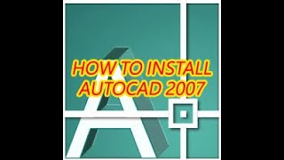 HOW TO INSTALL AUTOCAD 2007 IN WINDOWS 10