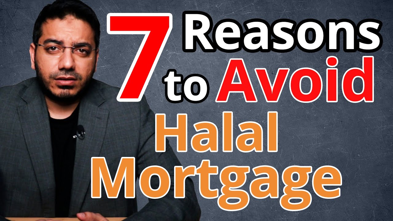 7 Reasons NOT to Get a Halal Mortgage When to AVOID getting a Halal Mortgage and walk away 7 Reasons NOT to Get a Halal Mortgage When to AVOID getting a Halal Mortgage and walk away