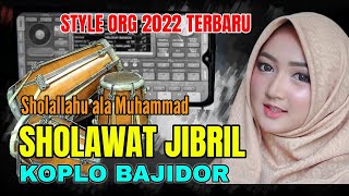 SHOLAWAT JIBRIL || COVER Style ORG 2022 Terbaru_Versi Koplo BAJIDOR