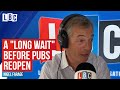 There's a "long wait coming" before pubs reopen, Nigel Farage worries | LBC