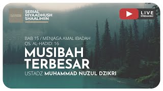 MUSIBAH TERBESAR | Riyaadhush Shaalihiin