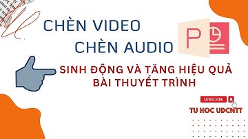 PowerPoint #14. Chèn âm thanh và hình ảnh trong Slide || Insert Audio - Insert Video in Presentation