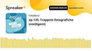 ep.135: Trappole fotografiche intelligenti (creato con Spreaker)