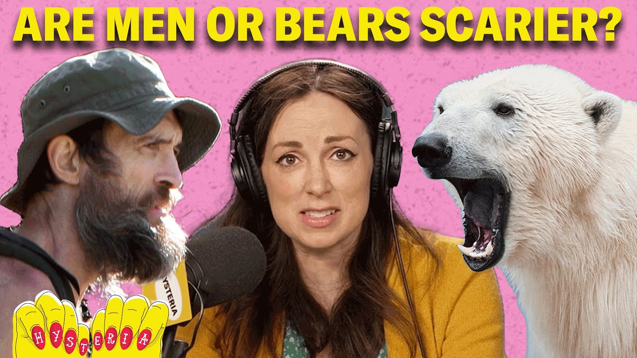 Why Men Are Scarier Than Bears & Don't Understand Comedy