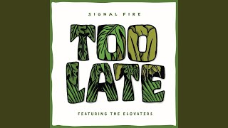 Video thumbnail of "Signal Fire - Too Late"