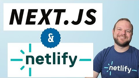 Netlify and Next.js: A Great Combination for Building Scalable Web Apps
