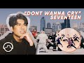 Performer React to Seventeen "Don't Wanna Cry" Dance Practice + MV