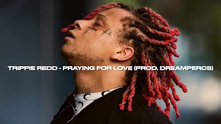 Trippie Redd - Praying for Love (prod. dreampercs)