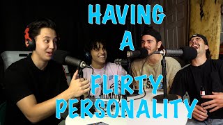 EP 32: HAVING A FLIRTY PERSONALITY VS BEING A FLIRT