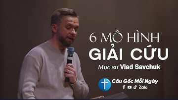 6 Mô Hình Giải Cứu - Mục sư 𝗩𝗹𝗮𝗱 𝗦𝗮𝘃𝗰𝗵𝘂𝗸 📖 Câu Gốc Mỗi Ngày