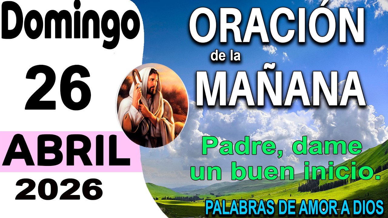 Oracion de la Mañana del Dia Domingo 26 de Abril del 2026 🙏 - YouTube
