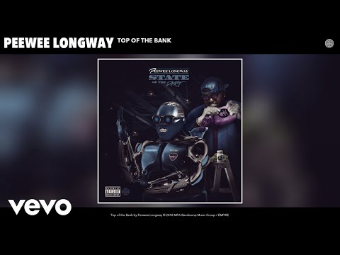 Peewee Longway - Top of the Bank (Audio)