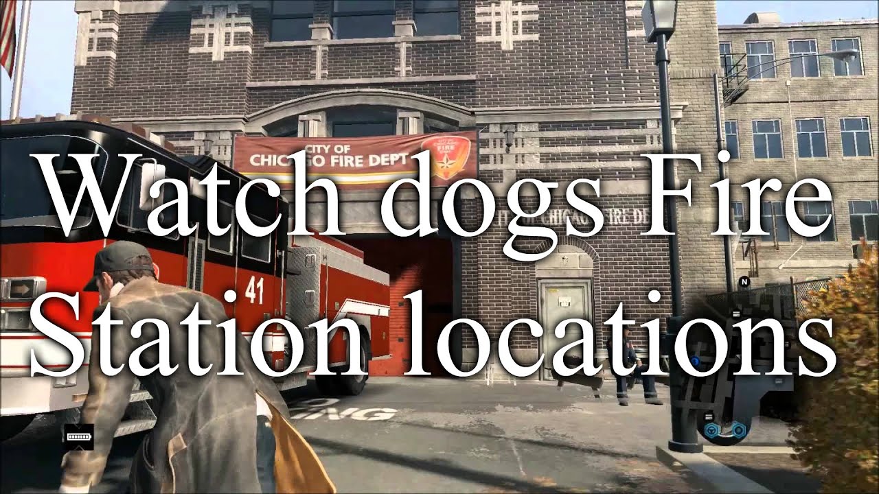 Watch Dogs All Fire Station Locations Youtube - roblox watch dogs fire truck