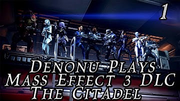 Denonu Plays Mass Effect 3 The Citadel DLC - Part 1 - Live Commentary Xbox 360 1080p