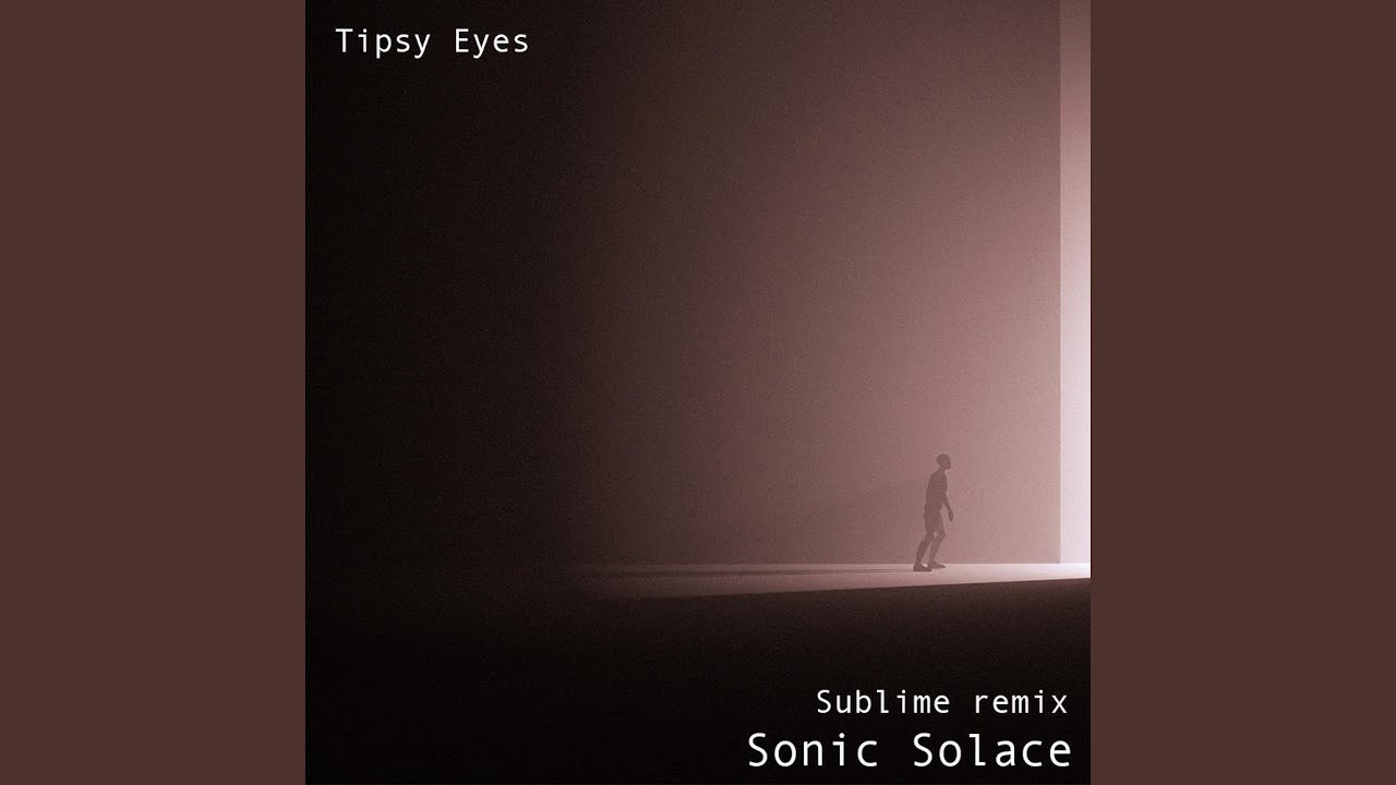 Sublime Sonic Solace (Tipsy Eyes Remix)