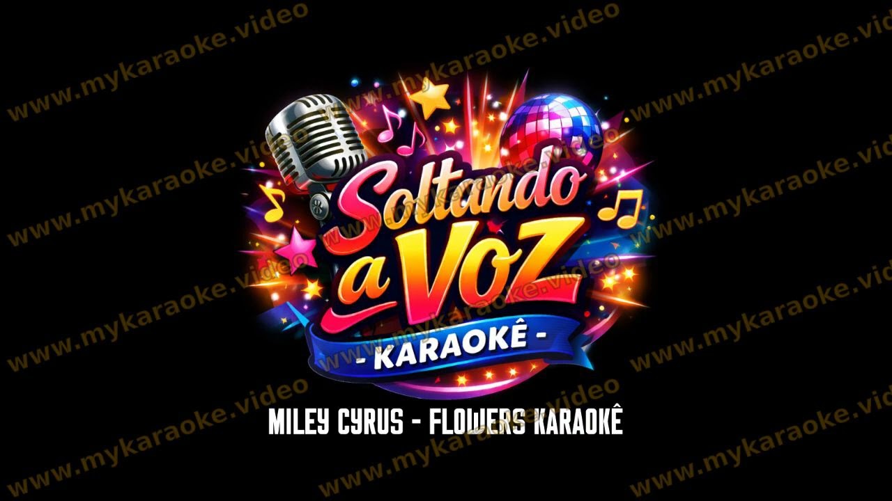 Miley Cyrus - Flowers KARAOKÊ