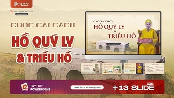 Mẫu Slide Lịch sử: Cuộc cải cách của Hồ Quý Ly và triều Hồ (cuối thế kỉ XIV, đầu thế kỉ XV)