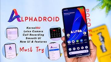 Poco F4 AlphaDroid 1.7.9 Review, KernelSU Support, Leica Camera,  New Features & Ui, Must Try
