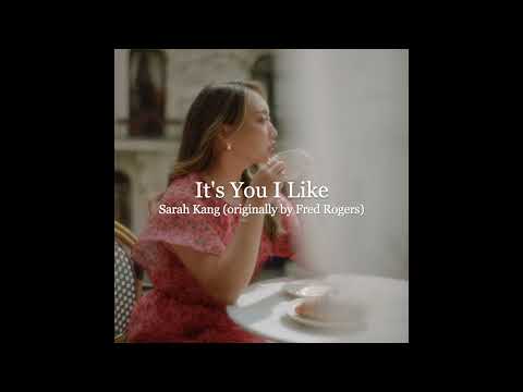 It's You I Like by Sarah Kang (originally by Fred Rogers)