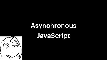 Asynchronous JavaScript Explained