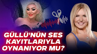 Güllünün Ses Kayitlariyla Oynaniyor Mu?
