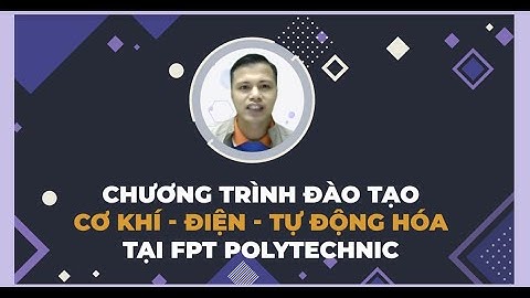 Chương trình đào tạo Cơ khí - Điện - Tự động hóa tại FPT Polytechnic