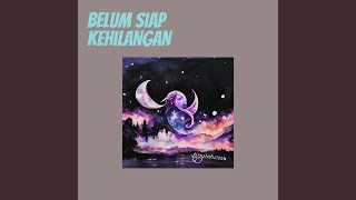 Belum Siap Kehilangan