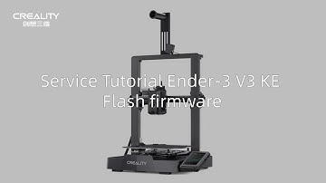 Service Tutorial Ender 3 V3 KE Flash firmware
