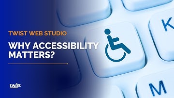 Why Accessibility Matters for Your Website!