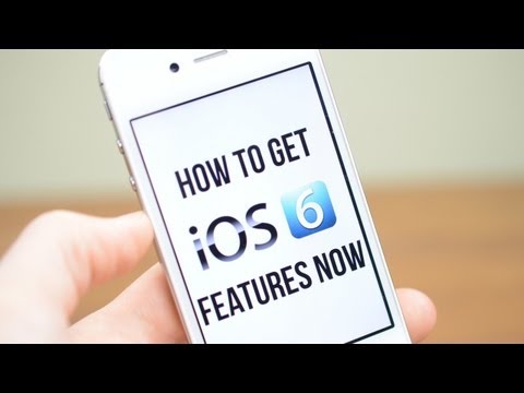 How To Get iOS 6 Features