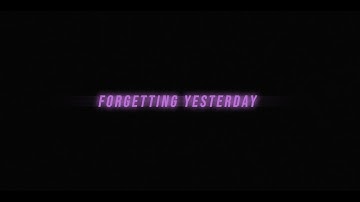 Forgetting Yesterday  - 30 (Official Music Video)