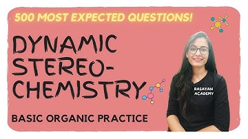 BEST 500 QUESTIONS - Practice On Dynamic Stereochemistry | CSIR NET | GATE | ORGANIC CHEMISTRY