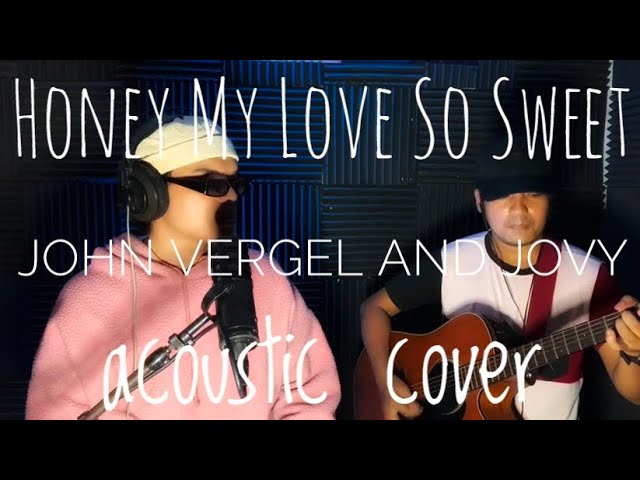 Honey My Love So Sweet / acoustic cover / JV and JOVY class=