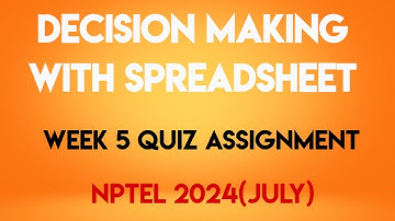 Decision Making with Spreadsheet Week 5 Quiz Assignment Solution | NPTEL 2024(July) | SWAYAM 2024 |