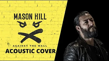 Mason Hill - Against the Wall (Acoustic Cover)