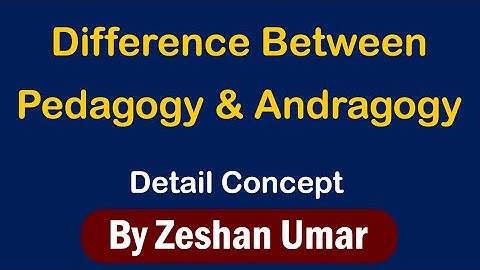 Pedagogy vs. Andragogy | Complete concept in urdu-hindi by Zeshan Umar