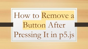 How to Remove a Button After Pressing It in p5.js
