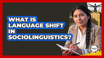 What Is Language Shift In Sociolinguistics? - Anthropology Insights
