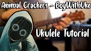 Animal Crackers - BoyWithUke (Ukulele Tutorial)