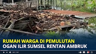 Rentan Ambruk, Beberapa Rumah Warga Pemulutan Ogan Ilir Masih Tak Layak Huni