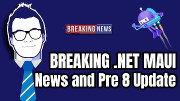 Breaking .NET MAUI News!1!! And the Preview 8 Updates