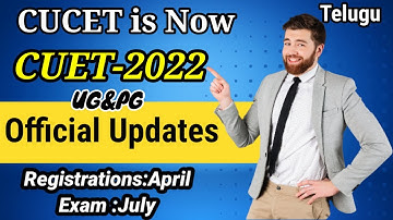 CUCET is Now CUET 2022 | Latest Updates | Registration Dates | CUCET UG & PG Updates in Telugu