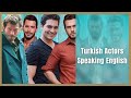 Turkish Actors Speaking English