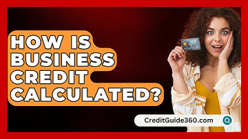 How Is Business Credit Calculated? - CreditGuide360.com