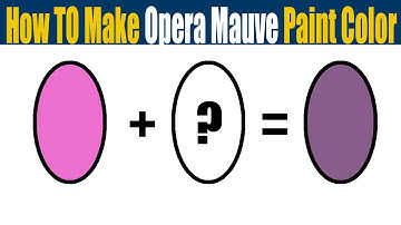 How To Make Opera Mauve Paint Color - What Color Mixing To Make Opera Mauve