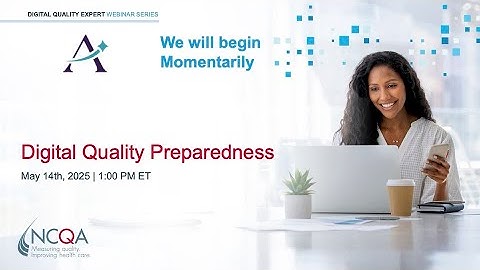 NCQA Webinar: Digital Preparedness with Astrata