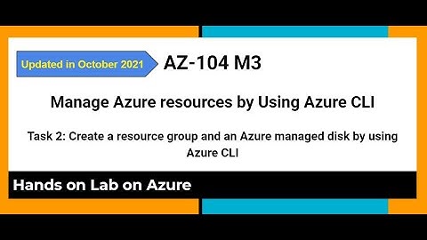 AZ 104 M3 Manage Azure resources by Using Azure CLI Task 2 Create a resource group and managed Disk