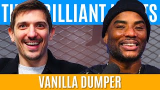 Vanilla Dumper | Brilliant Idiots with Charlamagne Tha God and Andrew Schulz