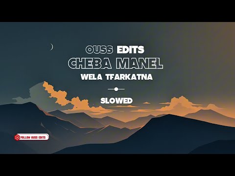 Cheba Manel Wela Tfarkatna 3arfou Wahed Fina Mat Slowed