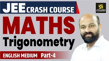 Trigonometry #4 || Mathematics || English Medium By Ronak Sir || Utkarsh JEE Free Crash Course